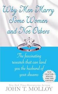 Why Men Marry Some Women and Not Others : The Fascinating Research That Can Land You the Husband...