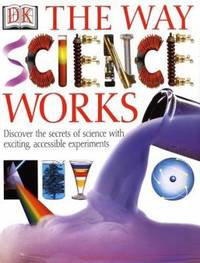 The Way Science Works : Discover the Secrets of Science