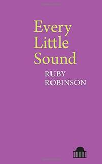 Every Little Sound (Pavilion Poetry) by Robinson, Ruby