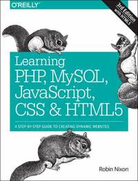 Learning PHP, MySQL, JavaScript, CSS and HTML5 : A Step-By-Step Guide to Creating Dynamic Websites