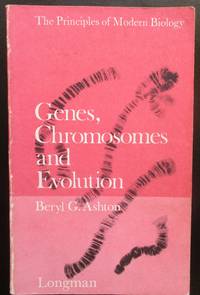 Genes, Chromosomes and Evolution (Principle of Modern Biology) by B.G. Ashton - 1975