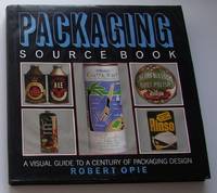 Packaging Source Book (A visual guide to a century of packaging design) by OPIE, Robert - 1989