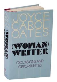 Woman Writer: Occasions and Opportunities by OATES, Joyce Carol - 1980