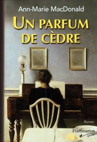 Un Parfum de Cedre by Ann-Marie MacDonald - 2000