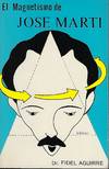 EL MAGNETISMO DE JOSE MARTI