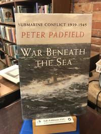 War Beneath the Sea: Submarine Conflict 1939 1945