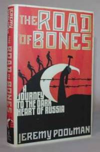 The Road of Bones:  A Journey to the Dark Heart of Russia