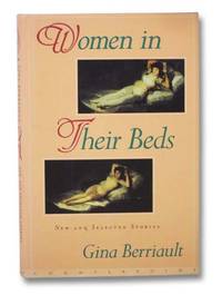 Women in Their Beds: New and Selected Stories by Berriault, Gina - 1996