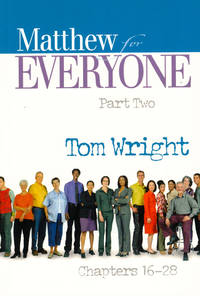 Matthew For Everyone Part Two: Chapters 16-28
