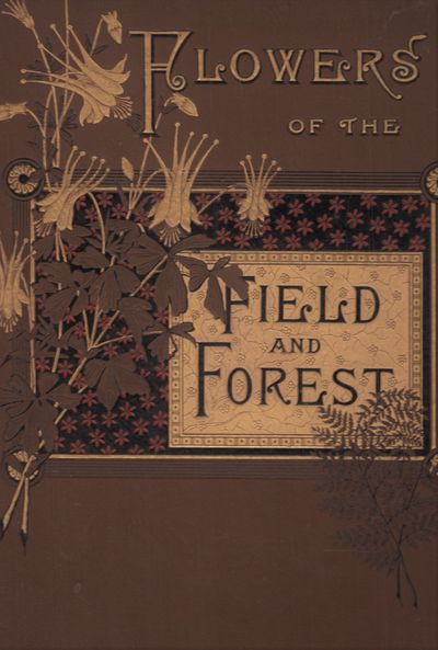 Flowers of the Field and Forest