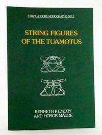 String Figures of the Tuamotus String Figure Monographs No 2 by Emory, Kenneth P. & Maude, Honor - 1979