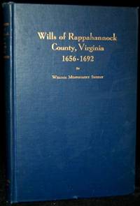 WILLS OF RAPPAHANNOCK COUNTY, VIRGINIA.  1656-1692
