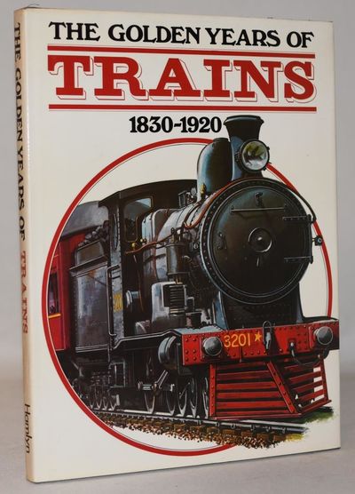 Golden Years of Trains 1830-1920.