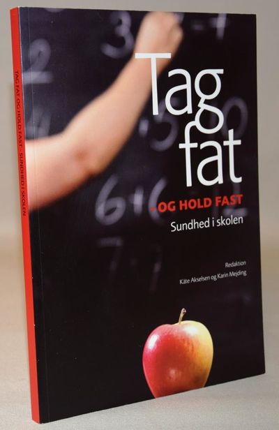 Tag fat - og hold fast. Sundhed i skolen.