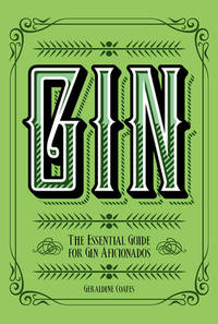 Gin : The Essential Guide for Gin Aficionados