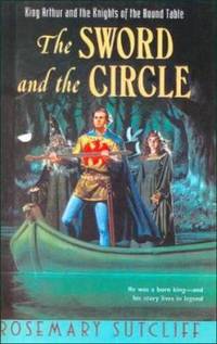 image of The Sword and the Circle : King Arthur and the Knights of the Round Table