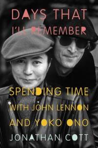 Days That I'll Remember : Spending Time with John Lennon and Yoko Ono