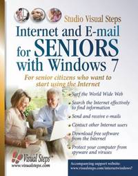 Internet and E-Mail for Seniors with Windows 7 : For Senior Citizens Who Want to Start Using the...