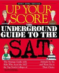 Up Your Score : The Underground Guide to the SAT