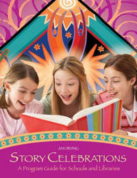 Story Celebrations: A Program Guide for Schools and Libraries