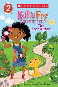 Scholastic Reader Level 2: Katie Fry, Private Eye #1: the Lost Kitten