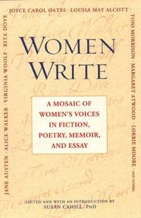 Women Write : A Mosaic of Women's Voices in Fiction, Poetry, Memoir and Essay