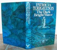 THE DARK BRIGHT WATER. by WRIGHTSON, Patricia.: