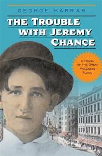 The Trouble with Jeremy Chance by George Harrar - 2007