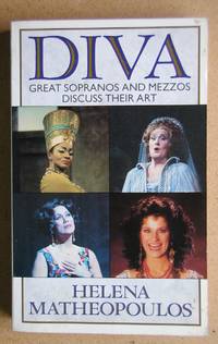 Diva: Great Sopranos and Mezzos Discuss Their Art. by Matheopoulos, Helena - 1993