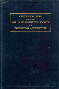 Centennial Year, 1792-1892: The Massachusetts Society For Promoting  Agriculture.