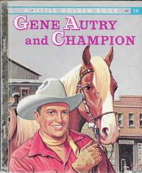 Gene Autry and Champion (A Little Golden Book) by Monica Hill - 1956