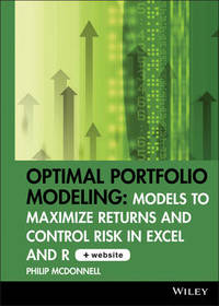 Optimal Portfolio Modeling: Models to Maximize Returns and Control Risk in Excel and R CD-ROM...