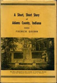 A Short, Short Story of Adams County, Indiana by Quinn, French - 1940-01-01