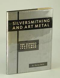 Silversmithing and Art Metal: For Schools, Tradesmen and Craftsmen