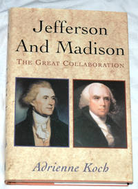 Jefferson and Madison: The Great Collaboration