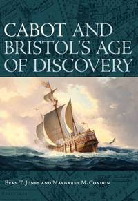 Cabot and Bristol's Age of Discovery: The Bristol Discovery Voyages 1480-1508