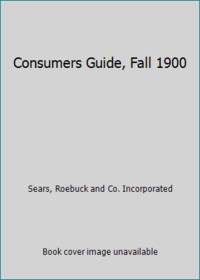 Sears, Roebuck and Co. Consumers Guide: Fall 1900 (Miniature Reproduction)