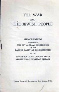 THE WAR AND THE JEWISH PEOPLE: MEMORANDUM SUBMITTED TO THE 39TH ANNUAL CONFERENCE OF THE LABOUR...