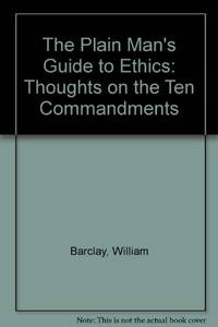 The Plain Man&#039;s Guide to Ethics by Barclay, William