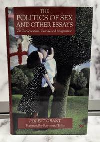 The Politics of Sex and Other Essays: On Conservatism