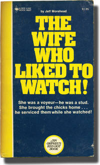 The Wife Who Liked to Watch (First Edition) by Andrew J. Offutt writing as Jeff Morehead - 1972