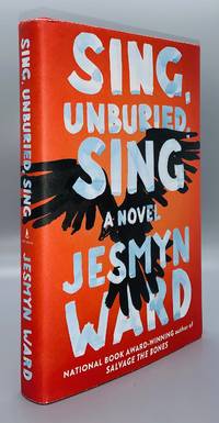 Sing, Unburied, Sing: A Novel by Jesmyn Ward - 2017