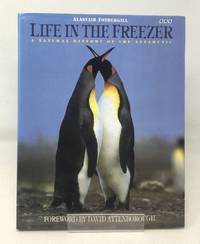 Life in the Freezer: Natural History of the Antarctic by Fothergill, Alastair; Attenborough, Sir David [Introduction] - 1993-11-04