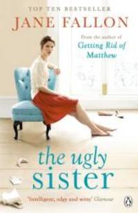 The Ugly Sister by Jane Fallon - 2011-01-01