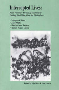 Interrupted Lives: Four Women's Stories of Internment During WWII in the Philippines