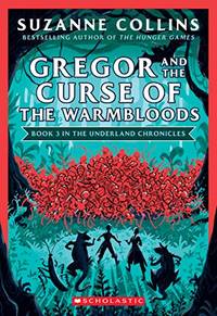Gregor and the Curse of the Warmbloods The Underland Chronicles #3: New Edition 3