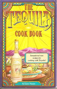 The Tequila Cook Book by Lynn Nusom - 1993-11-17 2014-07-30