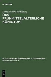 Das frühmittelalterliche Königtum: Ideelle und religiöse Grundlagen (Reallexikon Der Germanischen Altertumskunde - Erganzungsband) (German Edition) by Walter de Gruyter - 2005-10-17