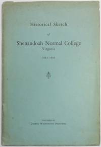 cover of AN HISTORICAL SKETCH OF SHENANDOAH NORMAL COLLEGE, VIRGINIA. 1883-1896. Founded by George Washington Hoenshel