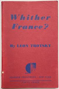 Whither France? Translated by John G. Wright and Harold R. Issacs by Trotsky, Leon - 1936